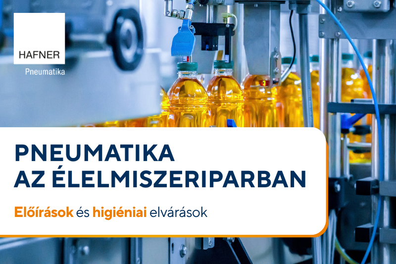 Pneumatika az élelmiszeriparban – előírások és higiéniai elvárások
